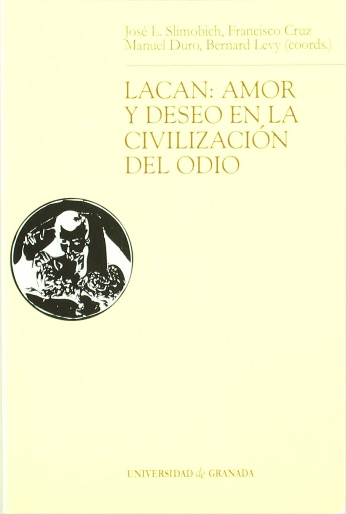 Lacan: amor y deseo en la civilización del odio