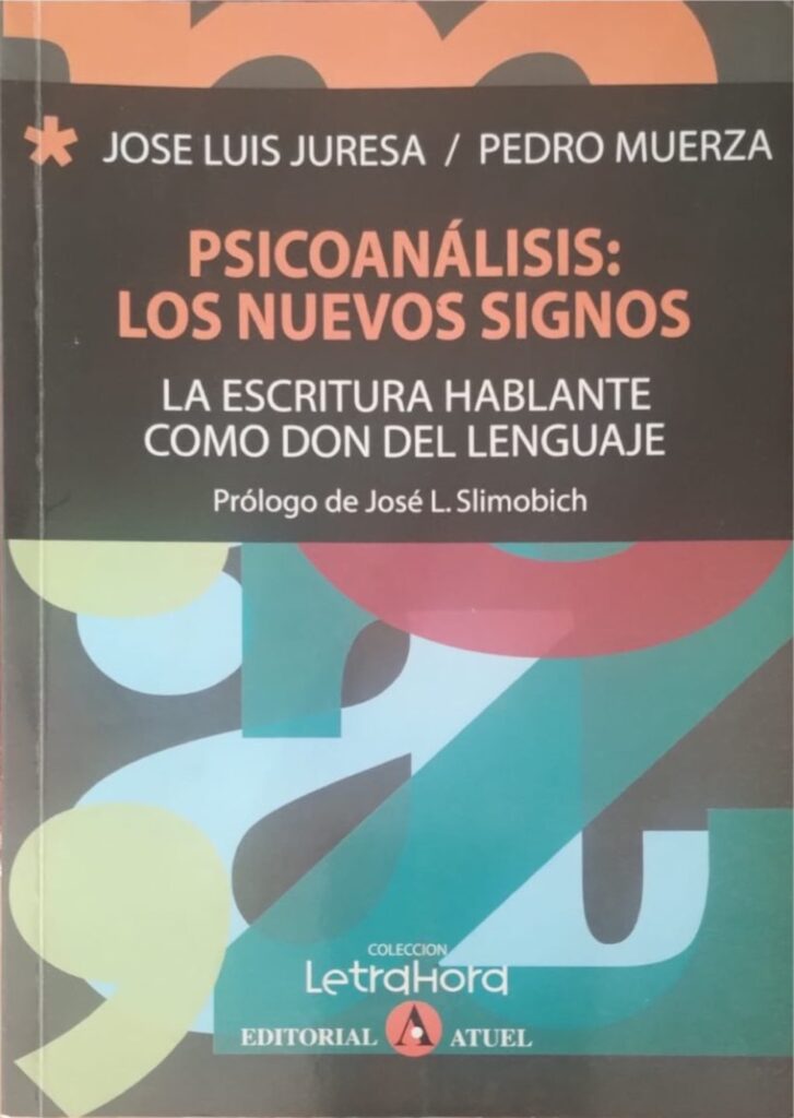 Psicoanálisis: los nuevos signos. La escritura hablante como don del lenguaje